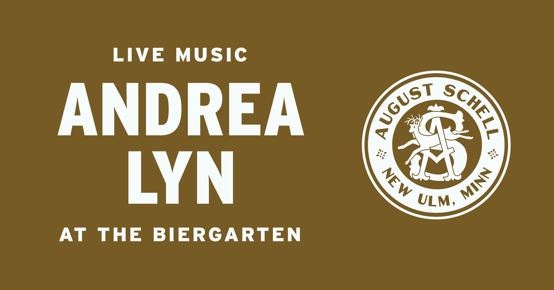 "LIVE MUSIC ANDREA LYN IN THE BIERGARTEN" text with August Schell Brewing Company crest logo to the right of text