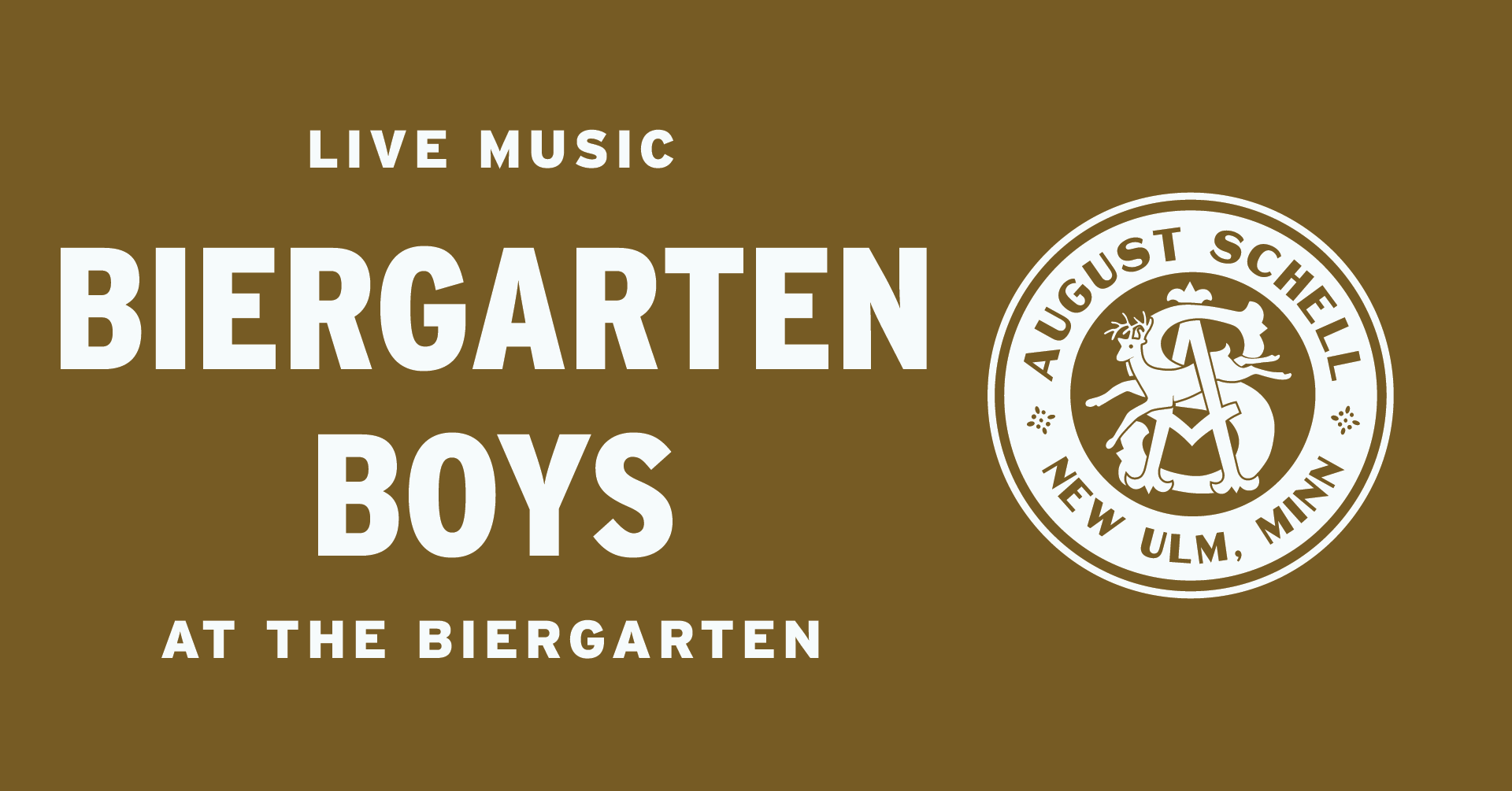 "LIVE MUSIC BIERGARTEN BOYS IN THE BIERGARTEN" text with August Schell Brewing Company crest logo to the right of text