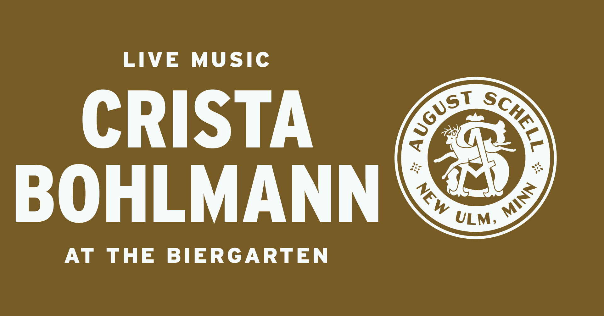 "LIVE MUSIC CRISTA BOHLMANN IN THE BIERGARTEN" text with August Schell Brewing Company crest logo to the right of text