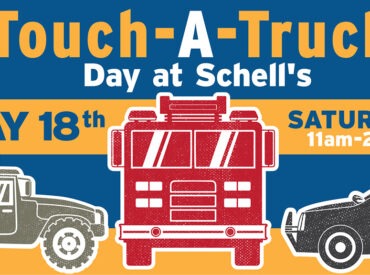 Rectangle graphic with a humvee, firetruck and police car. Text says "Touch-a-truck day at Schell's. May 18th. Saturday, 11am-2pm"